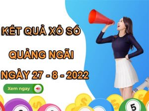 Phân tích xổ số Quảng Ngãi ngày 27/8/2022 soi cầu lô thứ 7