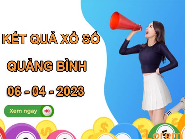 Phân tích KQXS Quảng Bình 6/4/2023 soi cầu loto đẹp thứ 5