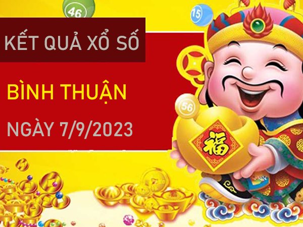 Phân tích XSBTH 7/9/2023 dự đoán KQXS Bình Thuận
