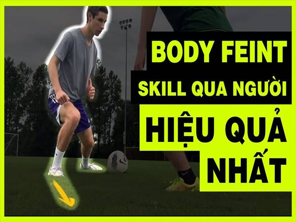 Body Feint là gì trong bóng đá? Lợi ích của kỹ thuật ra sao